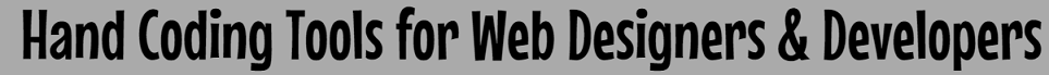 Hand Coding Tools for Web Designers and Developers
